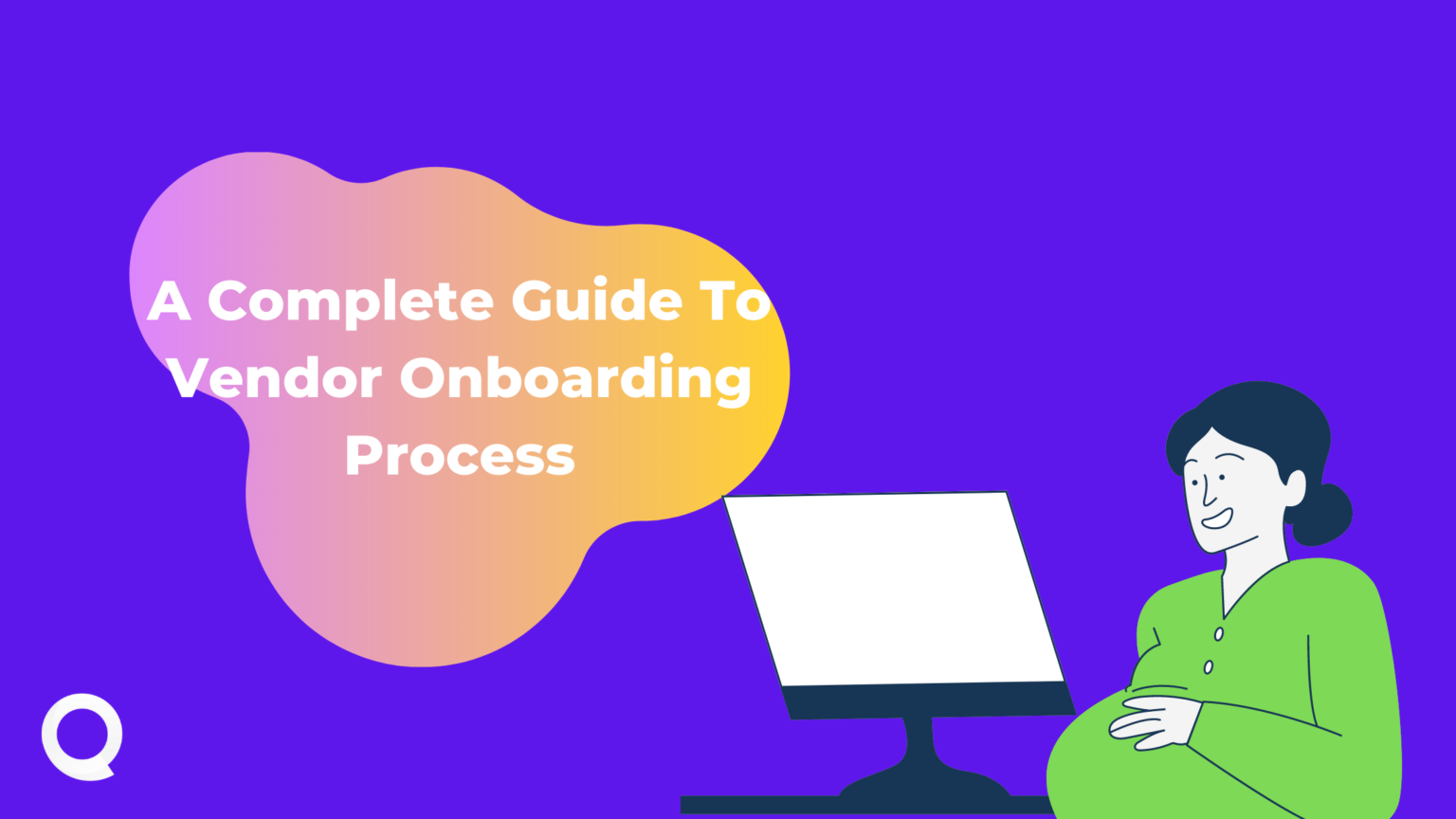 A Complete Guide To Vendor Onboarding Process | Quickboarding