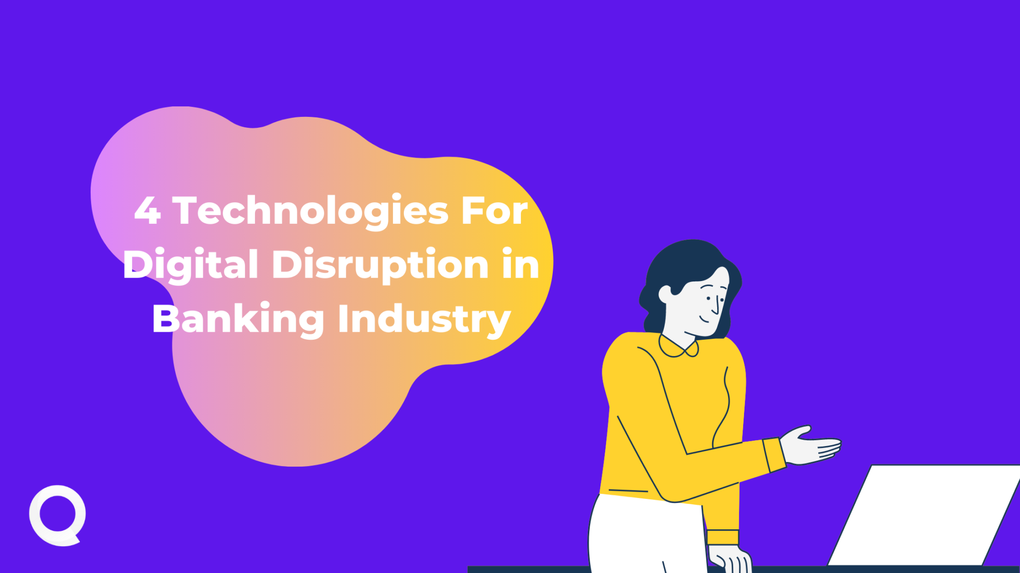 4 Technologies For Digital Disruption In Banking Industry | Quickboarding